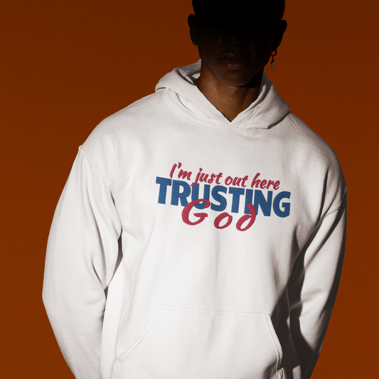 "I'm Out Here Just Trusting God" Embroidery Design Hoodie/Sweatshirt