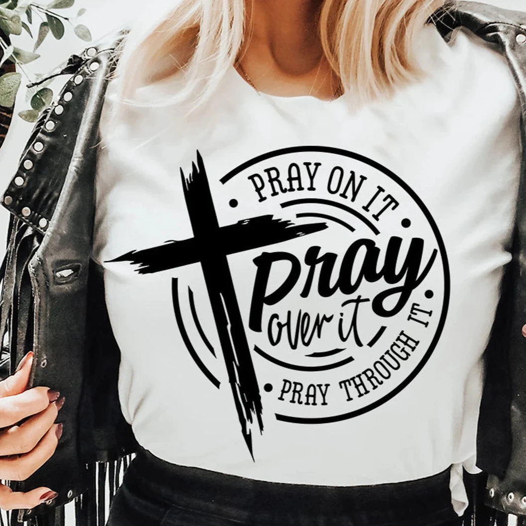 "Pray on it Pray over it Pray through it" T-Shirt